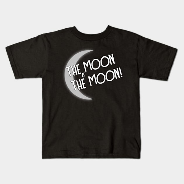 The Moon is The Moon Kids T-Shirt by Frandraker School